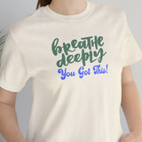 Load image into Gallery viewer, Breathe Deeply You Got This Unisex Jersey Short Sleeve Tee.