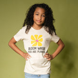 Load image into Gallery viewer, &quot;Bloom Where You Are Planted&quot; Girls&#39; Motivational T-Shirt